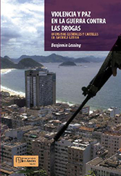 VIOLENCIA Y PAZ EN LA GUERRA CONTRA LAS DROGAS: OFENSIVAS ESTATALES Y CARTELES EN AMÉRICA LATINA